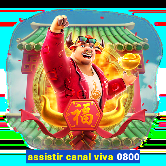 assistir canal viva 0800